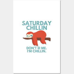 saturday chillin don't at me i'm chillin sloth Posters and Art